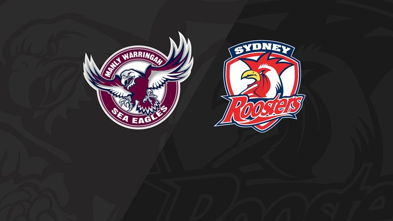 Full Match | Sea Eagles v Roosters - Roosters