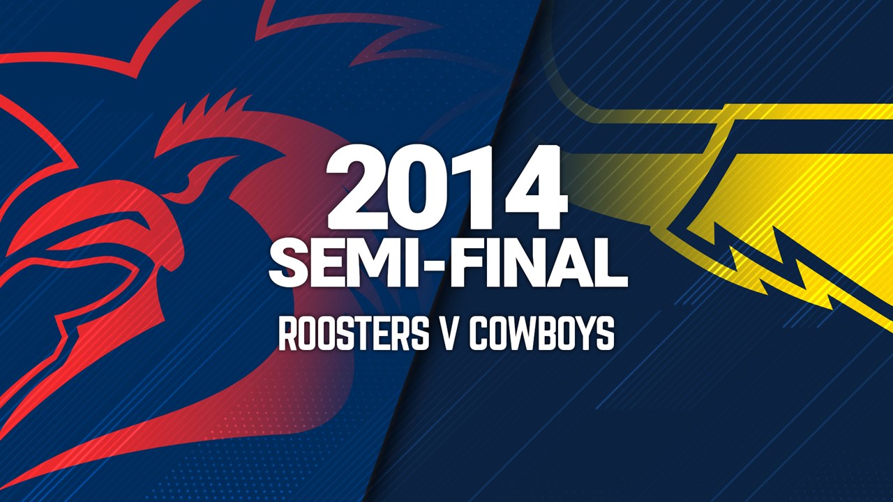 Full Match Replay Roosters V Cowboys Semi Final 14 Roosters